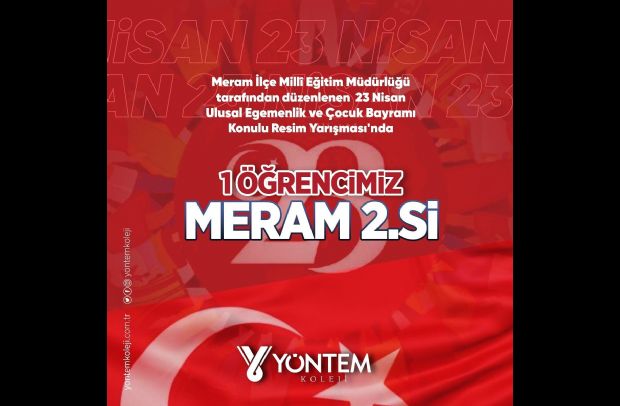 23 Nisan Ulusal Egemenlik ve Çocuk Bayramı Konulu Resim Yarışması'nda 1 öğrencimiz   Meram 2.si