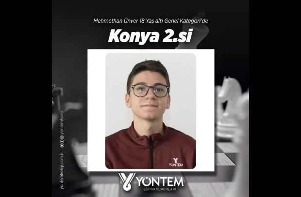 Satranç Turnavası'nda Mehmethan Ünver 18 Yaş altı Genel Kategori'de  Konya 2.si olmuştur 