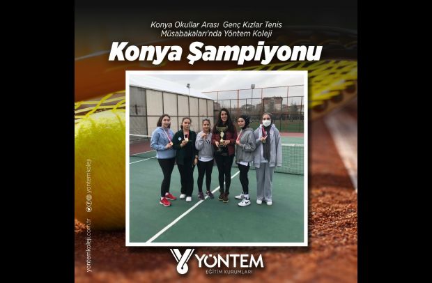 Genç Kızlar Tenis Müsabakaları'nda Yöntem Koleji Anadolu Lisesi Konya Şampiyonu olmuştur.